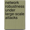 Network Robustness Under Large-Scale Attacks door Shuguang Cui