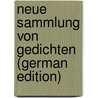 Neue Sammlung Von Gedichten (German Edition) door Christiane Louise Rudolphi Karoline