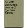 Neueste Weltkunde, Volume 2 (German Edition) by Malten H
