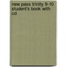 New Pass Trinity 9-10 Student's Book With Cd door Collective