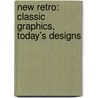 New Retro: Classic Graphics, Today's Designs door Teresa Breathnach
