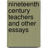 Nineteenth Century Teachers and Other Essays by Julia Wedgwood
