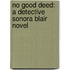 No Good Deed: A Detective Sonora Blair Novel