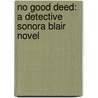 No Good Deed: A Detective Sonora Blair Novel by Lynn S. Hightower