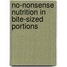 No-Nonsense Nutrition in Bite-Sized Portions door Kelly Hayford