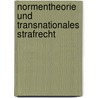 Normentheorie Und Transnationales Strafrecht by Johanna F. Llmer