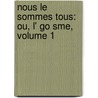 Nous Le Sommes Tous: Ou, L' Go Sme, Volume 1 door Pigault-Lebrun