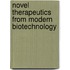 Novel Therapeutics From Modern Biotechnology