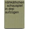 Nähkäthchen : Schauspiel in drei Aufzügen by Apel