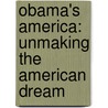 Obama's America: Unmaking the American Dream door Dinesh D'Souza