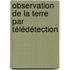 Observation de la Terre par Télédétection