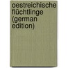 Oestreichische Flüchtlinge (German Edition) door Bayr August