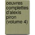 Oeuvres Complettes D'Alexis Piron (Volume 4)