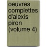 Oeuvres Complettes D'Alexis Piron (Volume 4) door Alexis Piron