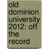 Old Dominion University 2012: Off the Record
