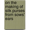On the Making of Silk Purses From Sows' Ears door Inc Arthur D. Little