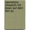Operations Research Mit Basic Auf Dem Ibm Pc by Gustav Kastner