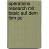 Operations Research Mit Basic Auf Dem Ibm Pc door Gustav Kastner