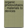 Organic Photovoltaics - Materials to Devices by Gang Li