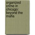 Organized Crime in Chicago: Beyond the Mafia