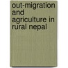 Out-Migration And Agriculture In Rural Nepal door Uttam Khanal