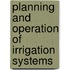 Planning And Operation Of Irrigation Systems