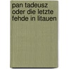 Pan Tadeusz oder Die letzte Fehde in Litauen by Adam Mickiewicz