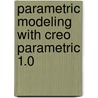 Parametric Modeling With Creo Parametric 1.0 by Randy Shih