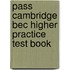 Pass Cambridge Bec Higher Practice Test Book