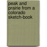 Peak and Prairie From a Colorado Sketch-book door Anna Fuller