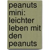 Peanuts Mini: Leichter Leben Mit Den Peanuts door Charles M. Schulz