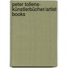 Peter Tollens- Künstlerbücher/Artist Books by Peter Tollens
