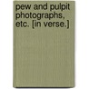 Pew and Pulpit Photographs, etc. [In verse.] door Roger Rubric