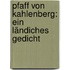 Pfaff von Kahlenberg: Ein ländiches Gedicht