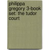 Philippa Gregory 3-Book Set: The Tudor Court door Phillippa Gregory