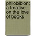 Philobiblon; a Treatise on the Love of Books