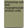 Photoshop Cs6 With Mygraphicslab Access Code door Peter Lourekas