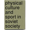 Physical Culture and Sport in Soviet Society by Susan Grant