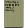 Picturesque guide to the Lakes of Killarney. by Unknown