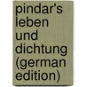 Pindar's Leben Und Dichtung (German Edition) by Schmidt Leopold
