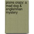 Plains Crazy: A Mad Dog & Englishman Mystery