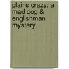 Plains Crazy: A Mad Dog & Englishman Mystery by J.M. Hayes