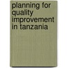 Planning for Quality Improvement in Tanzania door Haruni Machumu
