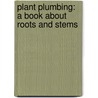 Plant Plumbing: A Book About Roots And Stems door Susan Blackaby