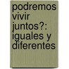 Podremos Vivir Juntos?: Iguales Y Diferentes door Alain Touraine