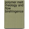 Polymer Melt Rheology and Flow Birefringence door Hermann Janeschitz-Kriegl