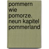 Pommern Wie Pomorze. Neun Kapitel Pommerland door Dietmar Albrecht