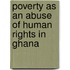 Poverty as an Abuse of Human Rights in Ghana