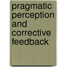 Pragmatic Perception and Corrective Feedback door Mohammad Mehdi Hajmalek