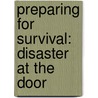 Preparing for Survival: Disaster at the Door by L.G. Wellington